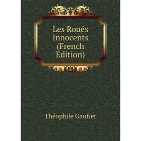 

Книга Les Roués Innocents