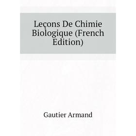

Книга Leçons De Chimie Biologique