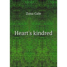 

Книга Heart's kindred. Gale Zona