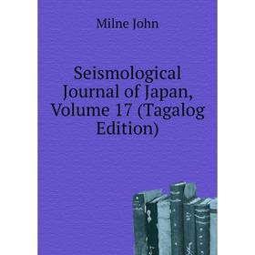 

Книга Seismological Journal of Japan, Volume 17 (Tagalog Edition). Milne John