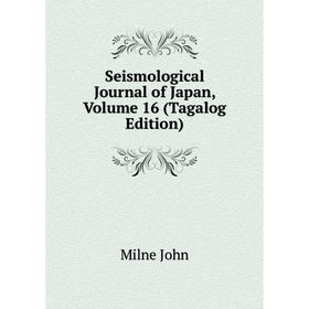 

Книга Seismological Journal of Japan, Volume 16 (Tagalog Edition). Milne John