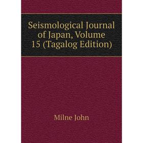 

Книга Seismological Journal of Japan, Volume 15 (Tagalog Edition). Milne John