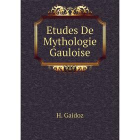 

Книга Etudes De Mythologie Gauloise. H. Gaidoz