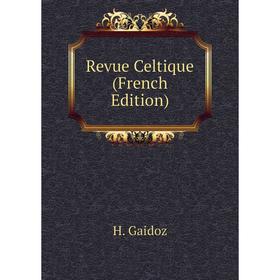 

Книга Revue Celtique (French Edition). H. Gaidoz