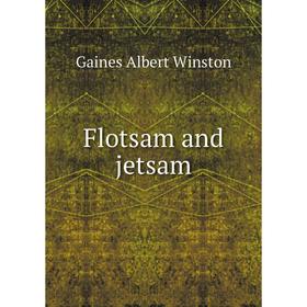 

Книга Flotsam and jetsam. Gaines Albert Winston