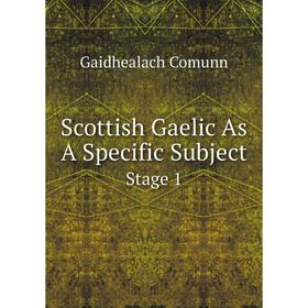 

Книга Scottish Gaelic As A Specific Subject. Stage 1. Gaidhealach Comunn