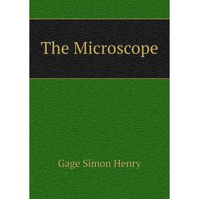 

Книга The Microscope. Gage Simon Henry