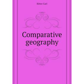 

Книга Comparative geography. Ritter Carl