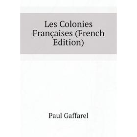 

Книга Les Colonies Françaises