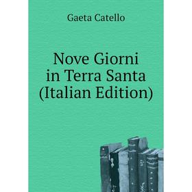 

Книга Nove Giorni in Terra Santa