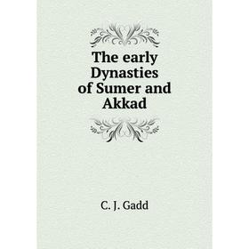 

Книга The early Dynasties of Sumer and Akkad. C. J. Gadd