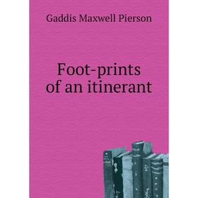 

Книга Foot-prints of an itinerant. Gaddis Maxwell Pierson