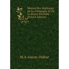 

Книга Manuel Des Habitants De La Campagne Et De La Bonne Fermière