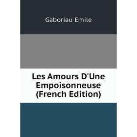 

Книга Les Amours D'Une Empoisonneuse