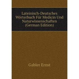 

Книга Lateinisch-Deutsches Wörterbuch Für Medicin Und Naturwissenschaften