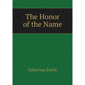 

Книга The Honor of the Name. Gaboriau Emile