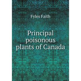 

Книга Principal poisonous plants of Canada. Fyles Faith