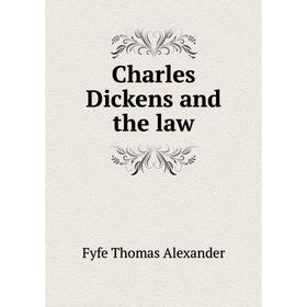 

Книга Charles Dickens and the law. Fyfe Thomas Alexander