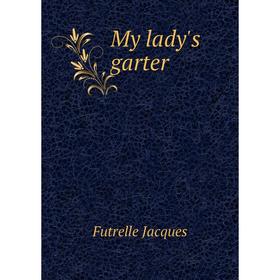 

Книга My lady's garter