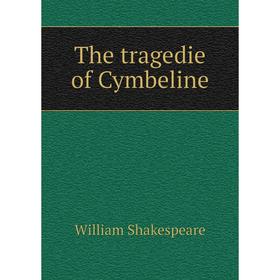 

Книга The tragedie of Cymbeline. Уильям Шекспир