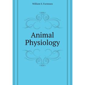 

Книга Animal Physiology. William S. Furneaux