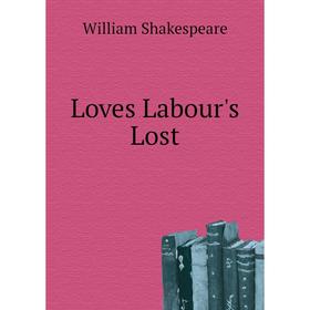 

Книга Loves Labour's Lost