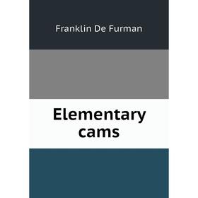 

Книга Elementary cams. Franklin De Furman