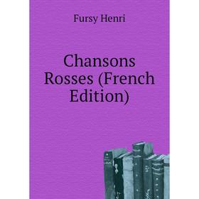 

Книга Chansons Rosses (French Edition). Fursy Henri