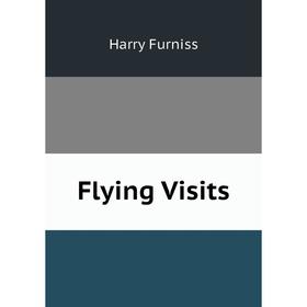 

Книга Flying Visits. Furniss Harry