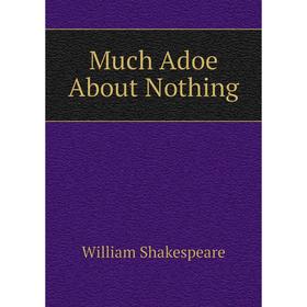 

Книга Much Adoe About Nothing