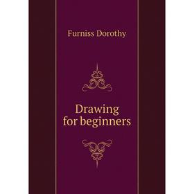 

Книга Drawing for beginners. Furniss Dorothy