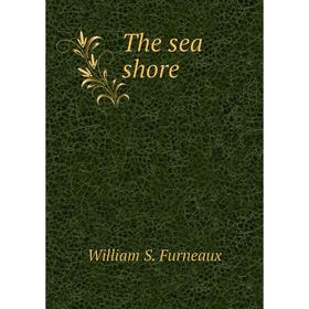 

Книга The sea shore. William S. Furneaux