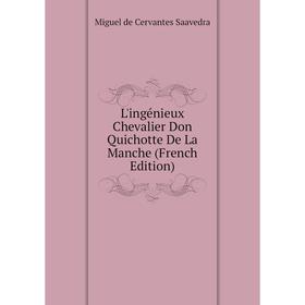 

Книга L'ingénieux Chevalier Don Quichotte De La Manche