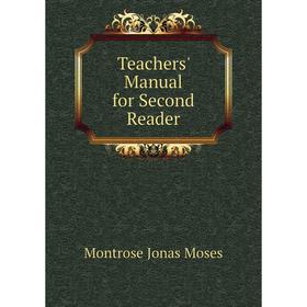 

Книга Teachers' manual for Second Reader. Montrose Jonas Moses