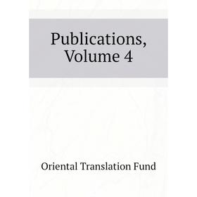 

Книга Publications, Volume 4. Oriental Translation Fund