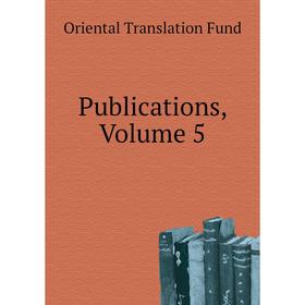

Книга Publications, Volume 5. Oriental Translation Fund
