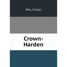 

Книга Crown-Harden. Mrs. Fuller