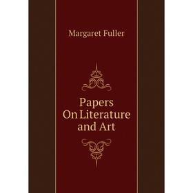 

Книга Papers On Literature and Art