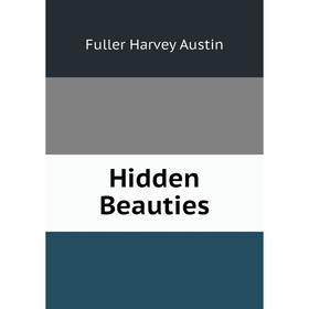 

Книга Hidden Beauties. Fuller Harvey Austin