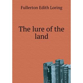 

Книга The lure of the land. Fullerton Edith Loring