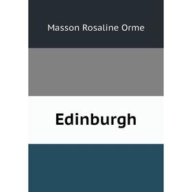 

Книга Edinburgh. Masson Rosaline Orme