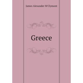 

Книга Greece. James Alexander M'Clymont
