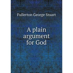 

Книга A plain argument for God. Fullerton George Stuart