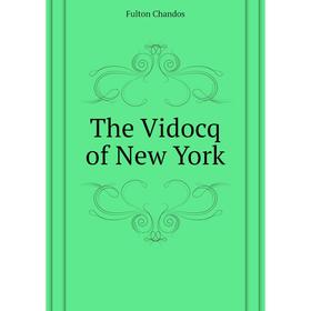 

Книга The Vidocq of New York. Fulton Chandos