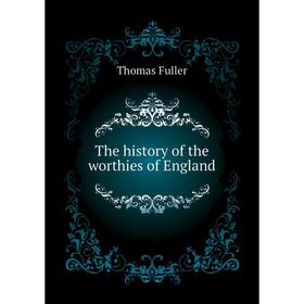 

Книга The history of the worthies of England. Fuller Thomas