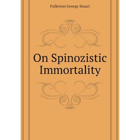 

Книга On Spinozistic Immortality