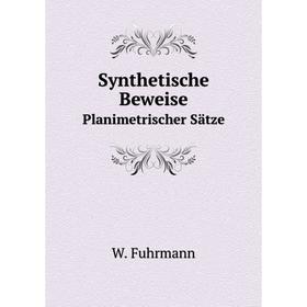 

Книга Synthetische Beweise. Planimetrischer Sätze. W. Fuhrmann