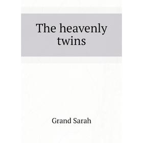 

Книга The heavenly twins. Grand Sarah