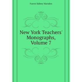 

Книга New York Teachers' Monographs, Volume 7