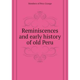 

Книга Reminiscences and early history of old Peru. Members of Peru Grange